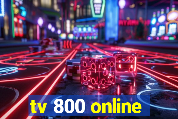 tv 800 online